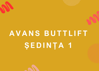 Avans Buttlift-ședința 1